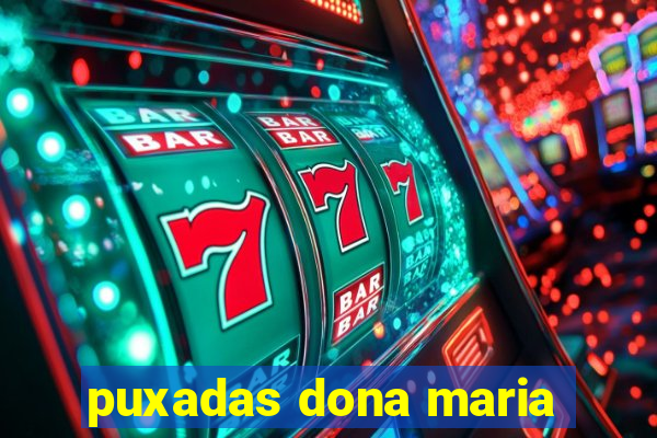 puxadas dona maria